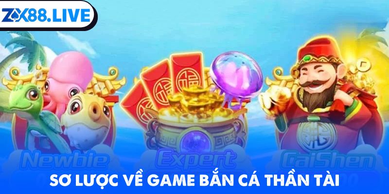 Sơ lược về game bắn cá thần tài