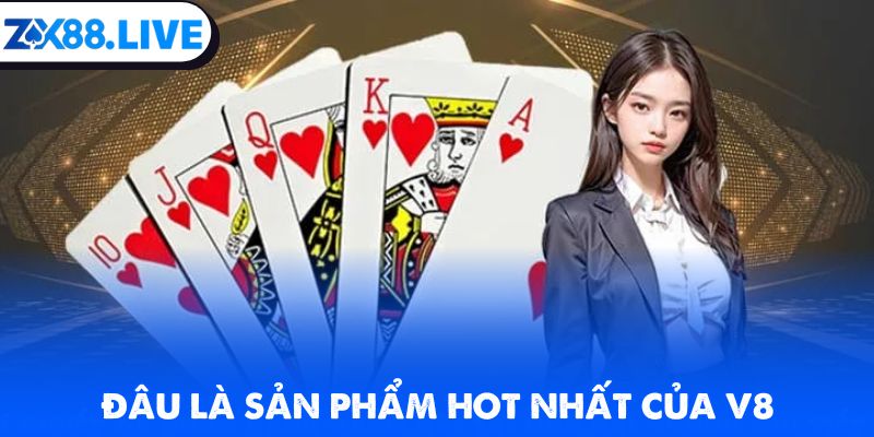 Đâu là sản phẩm hot nhất của V8
