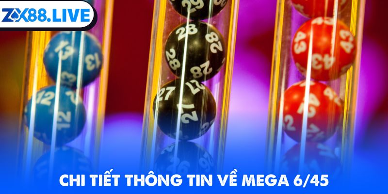 Chi tiết thông tin về mega 6/45