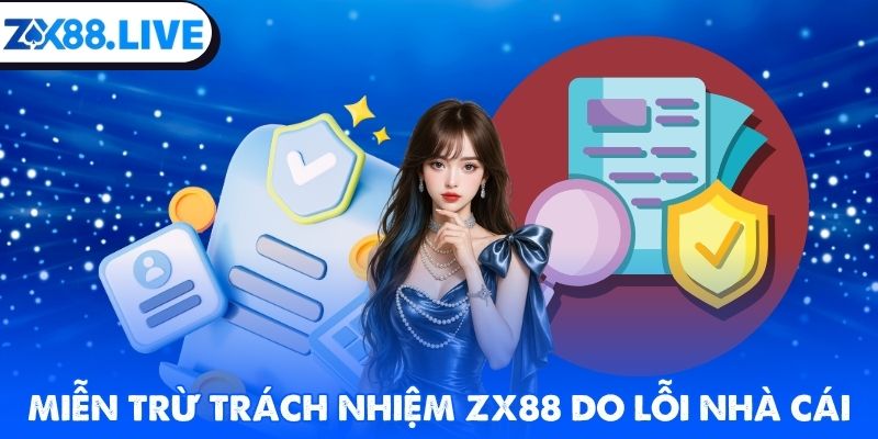 Miễn trừ trách nhiệm ZX88 do lỗi nhà cái