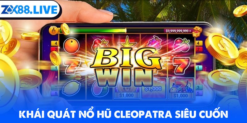 Khái quát nổ hũ Cleopatra siêu cuốn