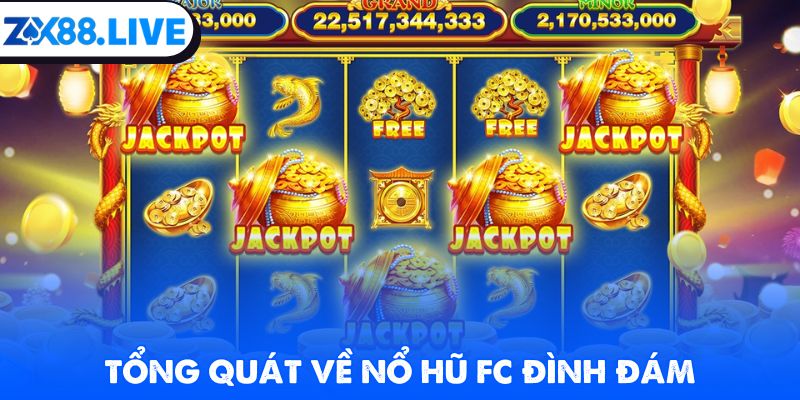 Tổng quát về nổ hũ FC đình đám