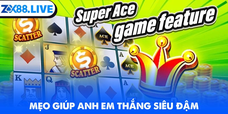 Mẹo giúp anh em thắng siêu đậm