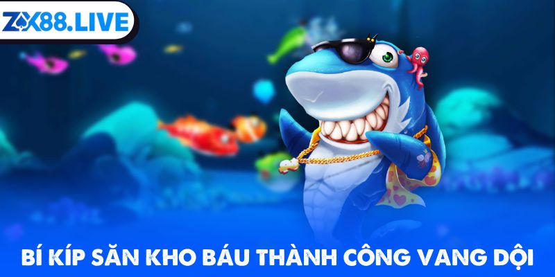 Bí kíp săn kho báu thành công vang dội